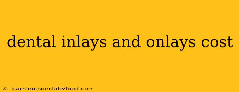 dental inlays and onlays cost