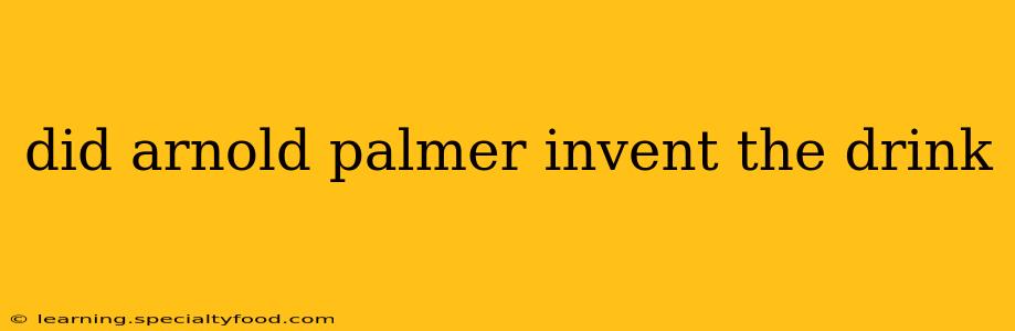 did arnold palmer invent the drink