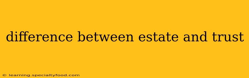 difference between estate and trust