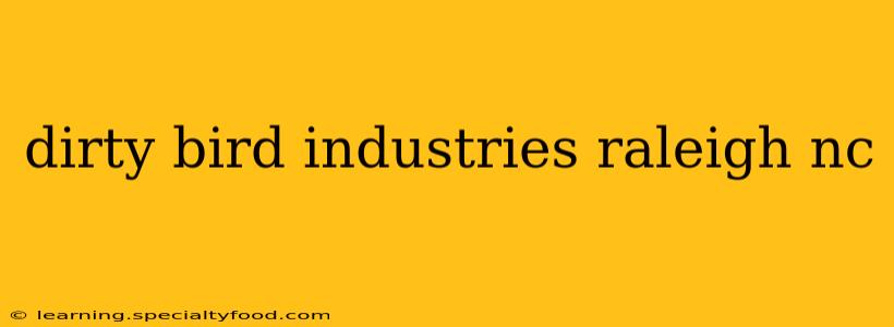 dirty bird industries raleigh nc