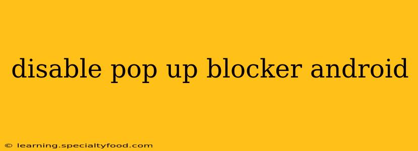 disable pop up blocker android