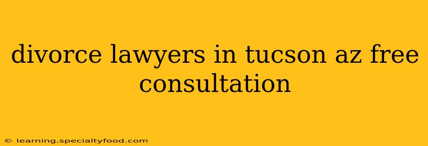 divorce lawyers in tucson az free consultation