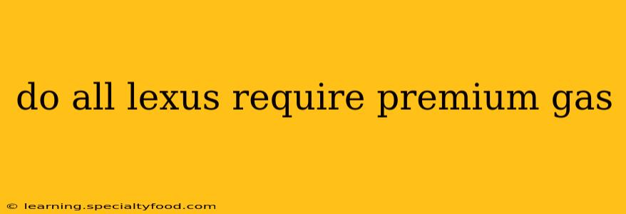 do all lexus require premium gas