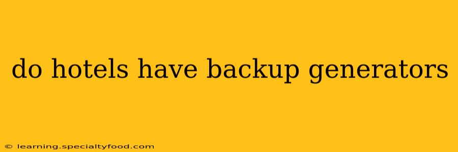 do hotels have backup generators