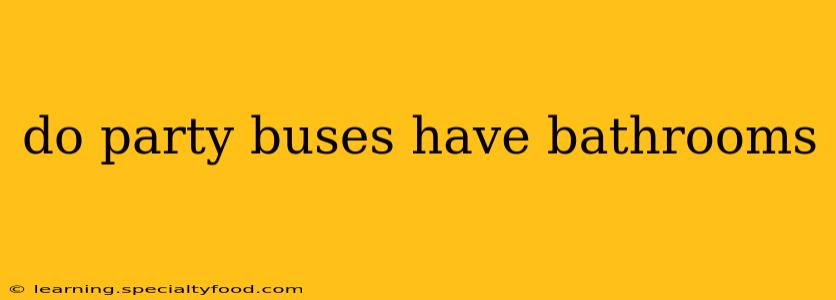 do party buses have bathrooms