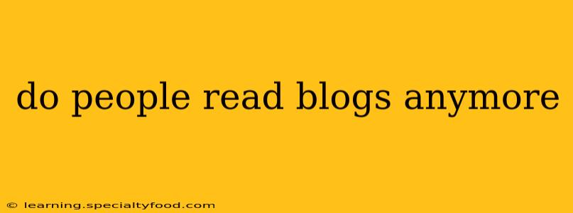 do people read blogs anymore