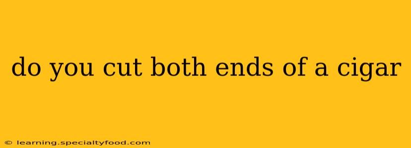 do you cut both ends of a cigar