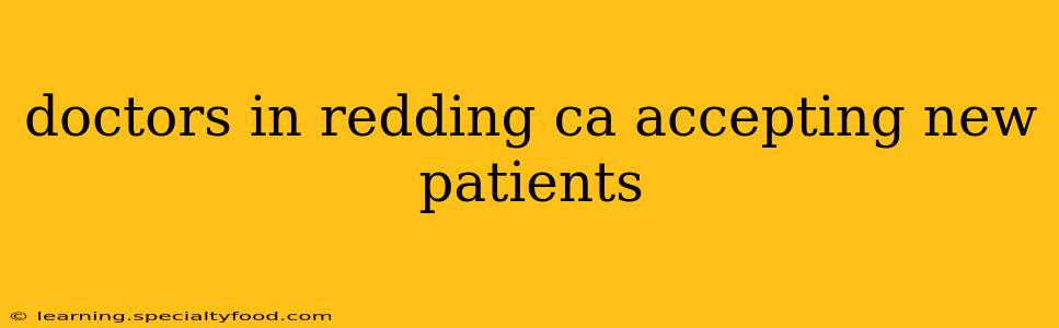 doctors in redding ca accepting new patients