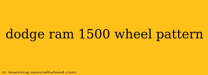 dodge ram 1500 wheel pattern