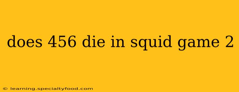 does 456 die in squid game 2