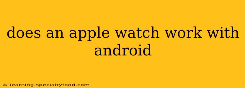 does an apple watch work with android