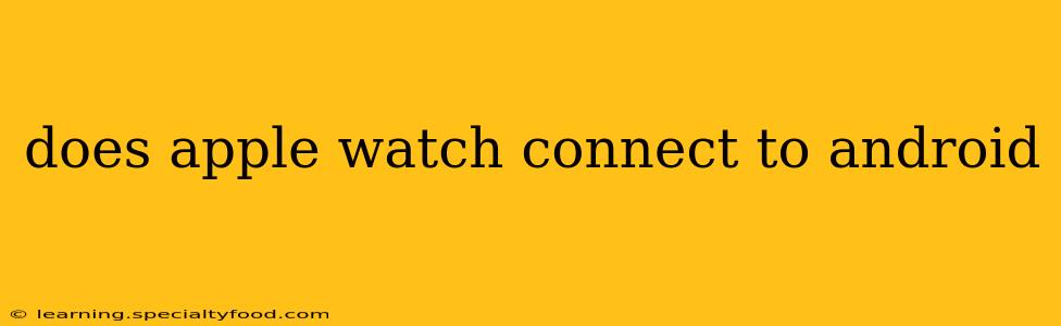 does apple watch connect to android