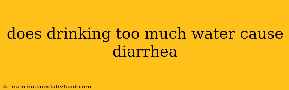 does drinking too much water cause diarrhea