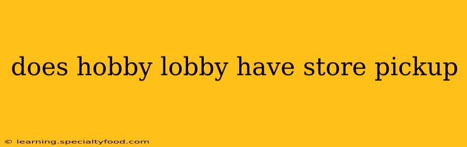 does hobby lobby have store pickup