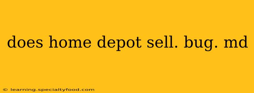 does home depot sell. bug. md