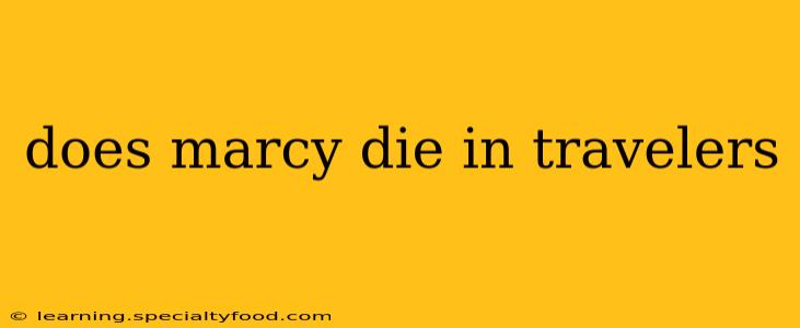 does marcy die in travelers
