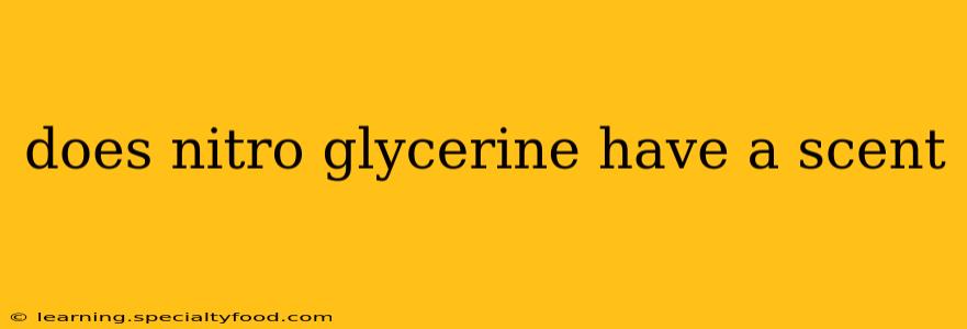does nitro glycerine have a scent