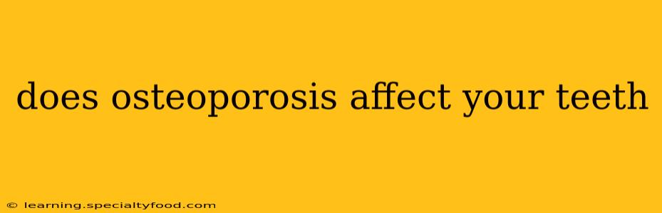 does osteoporosis affect your teeth