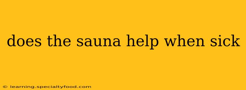 does the sauna help when sick