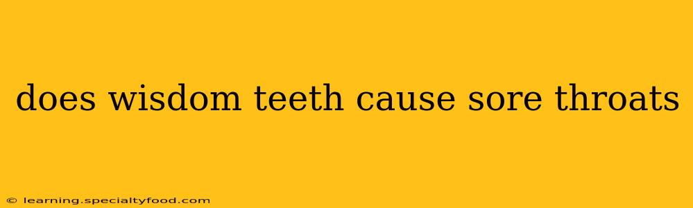 does wisdom teeth cause sore throats