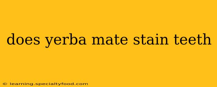 does yerba mate stain teeth