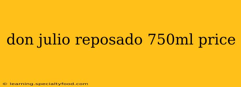 don julio reposado 750ml price