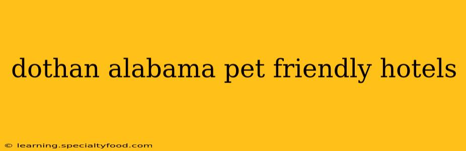 dothan alabama pet friendly hotels