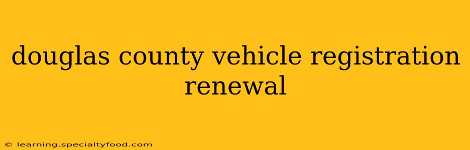 douglas county vehicle registration renewal