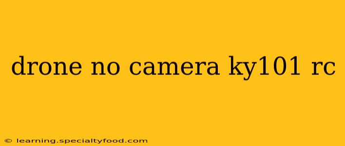 drone no camera ky101 rc