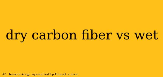 dry carbon fiber vs wet