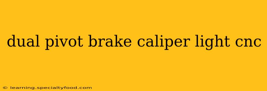 dual pivot brake caliper light cnc
