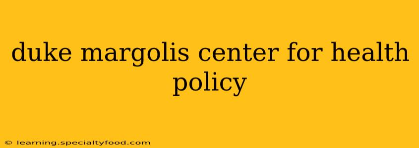 duke margolis center for health policy
