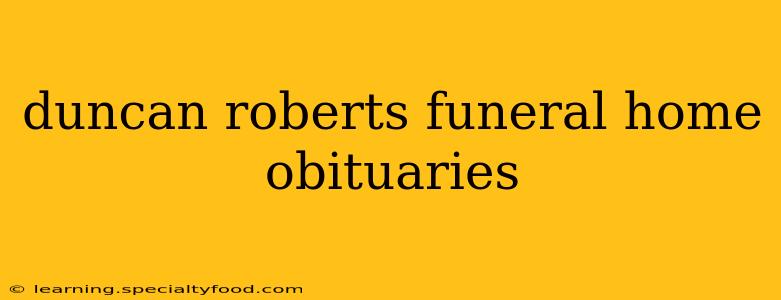 duncan roberts funeral home obituaries