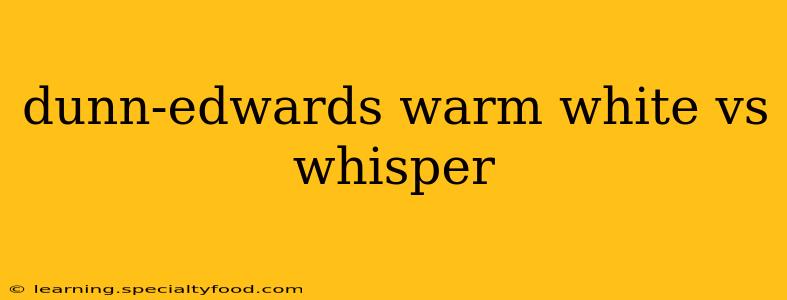dunn-edwards warm white vs whisper