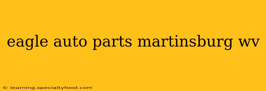 eagle auto parts martinsburg wv