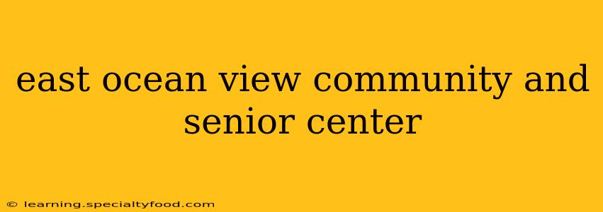 east ocean view community and senior center