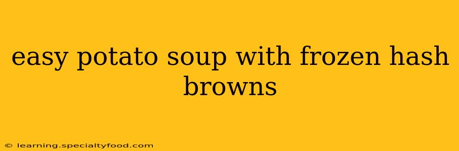 easy potato soup with frozen hash browns