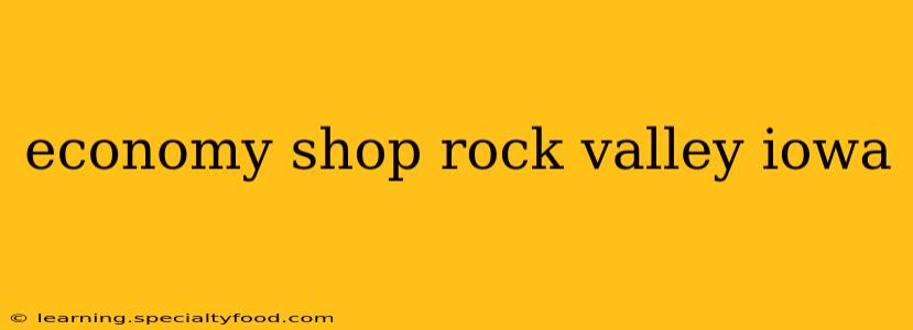 economy shop rock valley iowa
