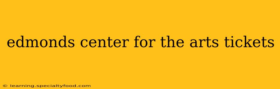 edmonds center for the arts tickets