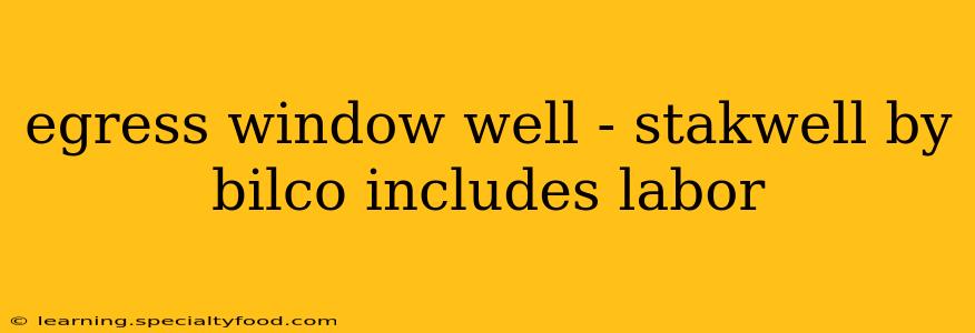 egress window well - stakwell by bilco includes labor