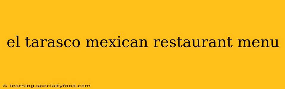 el tarasco mexican restaurant menu
