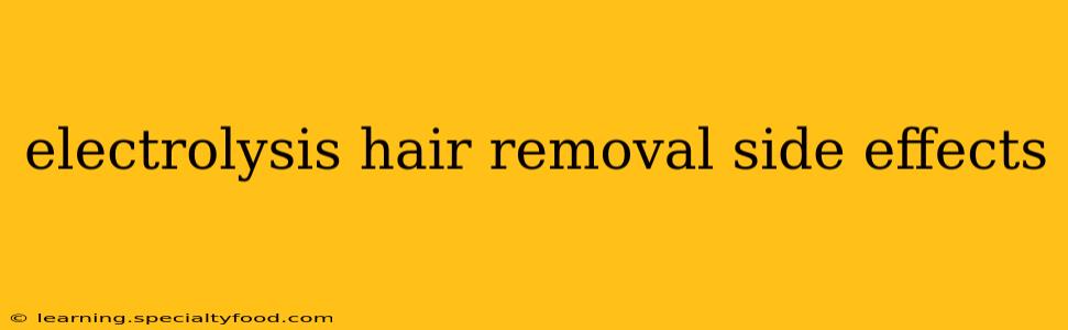 electrolysis hair removal side effects