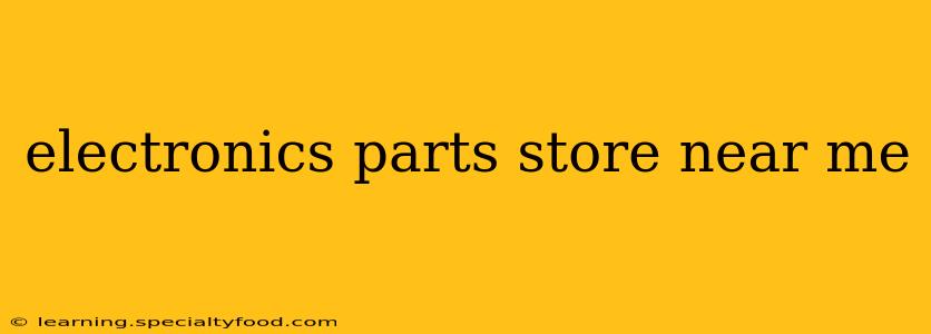 electronics parts store near me