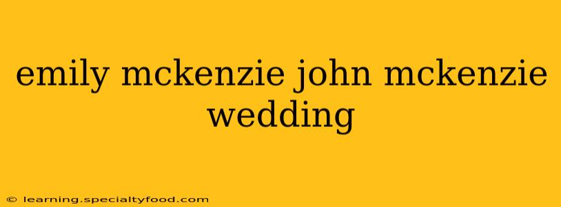 emily mckenzie john mckenzie wedding