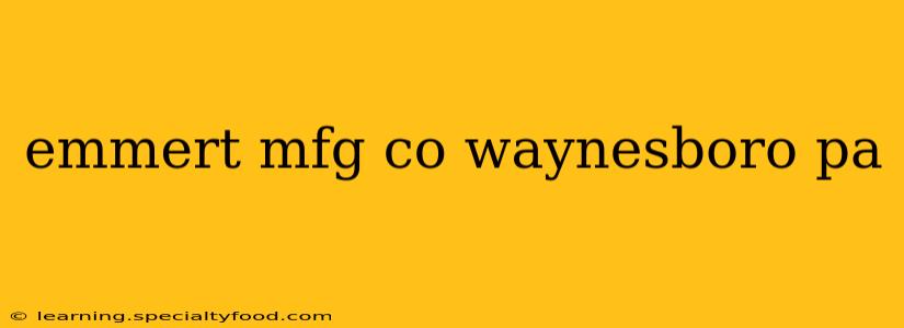 emmert mfg co waynesboro pa