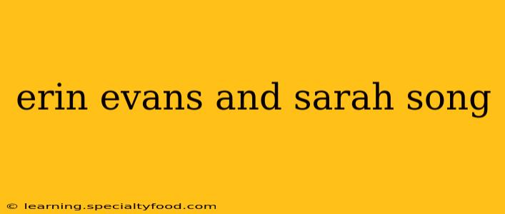 erin evans and sarah song