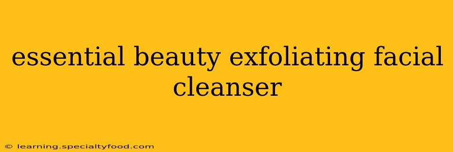 essential beauty exfoliating facial cleanser
