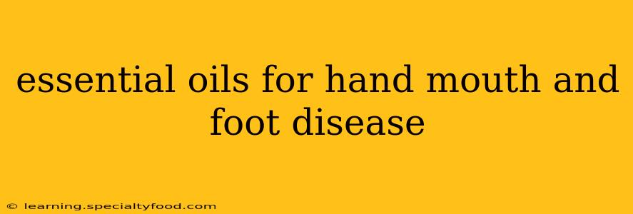 essential oils for hand mouth and foot disease