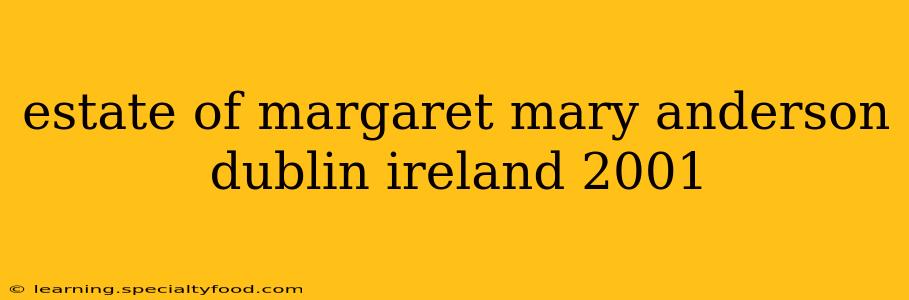 estate of margaret mary anderson dublin ireland 2001