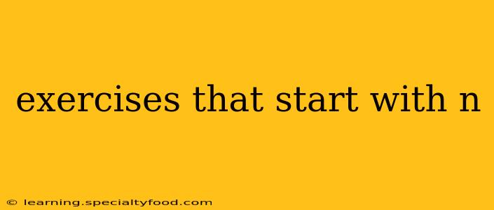 exercises that start with n
